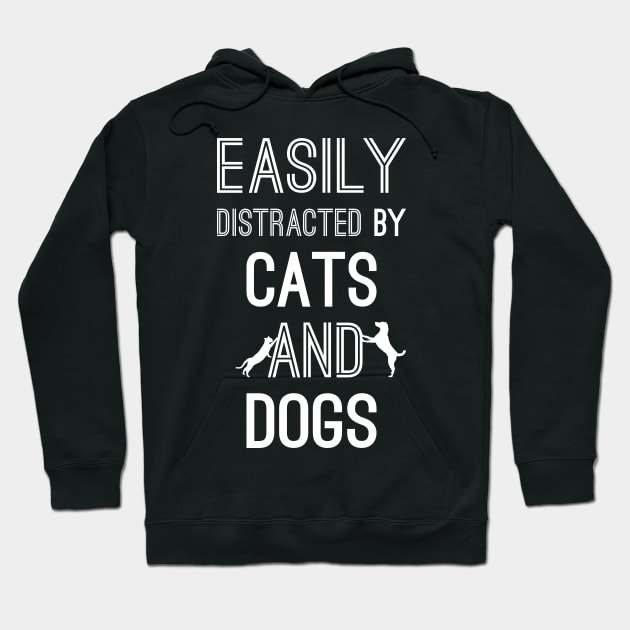 Easily Distracted by Cats and Dogs Hoodie by aborefat2018